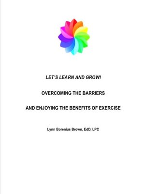 cover image of Overcoming the Barriers and Enjoying the Benefits of Exercise